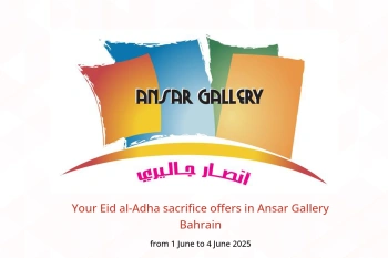 Your Eid al-Adha sacrifice offers in Ansar Gallery Bahrain from 1 to 4 June