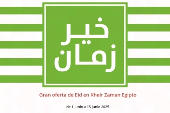 Gran oferta de Eid en Kheir Zaman Egipto de 1 a 15 junio