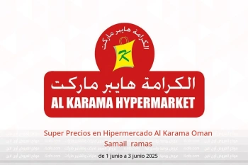 Super Precios en Hipermercado Al Karama Samail de 1 a 3 junio