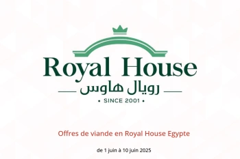 Offres de viande en Royal House Egypte de 1 à 10 juin