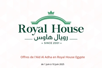 Offres de l'Aïd Al Adha en Royal House Egypte de 1 à 10 juin