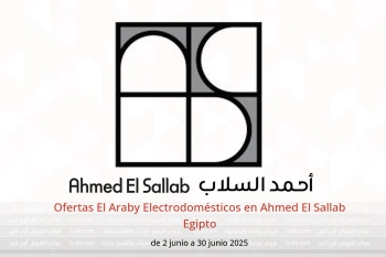 Ofertas El Araby Electrodomésticos en Ahmed El Sallab Egipto de 2 a 30 junio