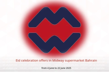 Eid celebration offers in Midway supermarket Bahrain from 4 to 22 June