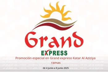 Promoción especial en Grand expreso Al Aziziya de 4 a 8 junio