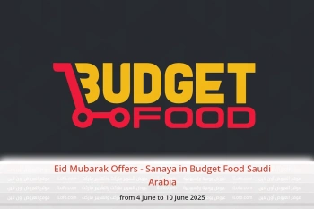 Eid Mubarak Offers - Sanaya in Budget Food Saudi Arabia from 4 to 10 June
