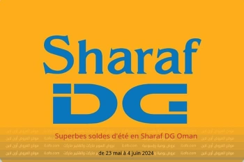 Superbes soldes d'été en Sharaf DG Oman de 23 mai à 4 juin