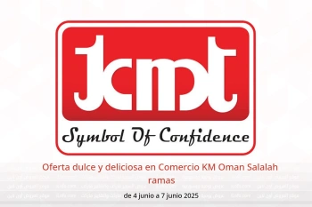 Oferta dulce y deliciosa en Comercio KM  Salalah  de 4 a 7 junio