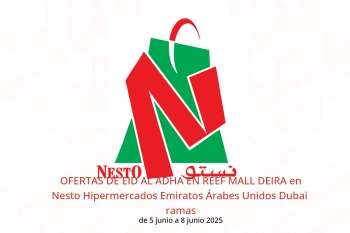 OFERTAS DE EID AL ADHA EN REEF MALL DEIRA en Nesto Hipermercados Dubai de 5 a 8 junio