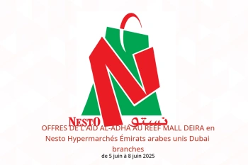 OFFRES DE L'AÏD AL-ADHA AU REEF MALL DEIRA en Nesto Hypermarchés Dubai de 5 à 8 juin