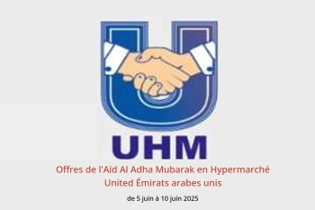 Offres de l'Aïd Al Adha Mubarak en Hypermarché United Émirats arabes unis de 5 à 10 juin