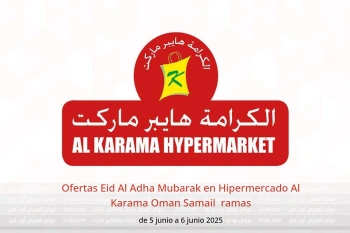 Ofertas Eid Al Adha Mubarak en Hipermercado Al Karama Samail de 5 a 6 junio
