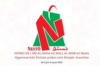 OFFRES DE L'AÏD AL-ADHA AU MALL AL ARAB en Nesto Hypermarchés Sharjah de 5 à 8 juin