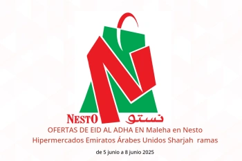 OFERTAS DE EID AL ADHA EN Maleha en Nesto Hipermercados Sharjah de 5 a 8 junio