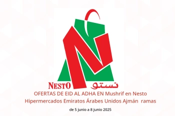 OFERTAS DE EID AL ADHA EN Mushrif en Nesto Hipermercados Ajmán de 5 a 8 junio