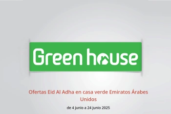 Ofertas Eid Al Adha en casa verde Emiratos Árabes Unidos de 4 a 24 junio