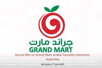 bonne fête en Grand Mart Dammam de 4 à 17 juin