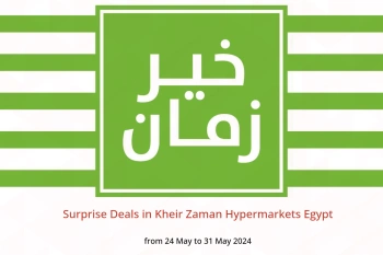 Surprise Deals in Kheir Zaman Hypermarkets Egypt from 24 to 31 May