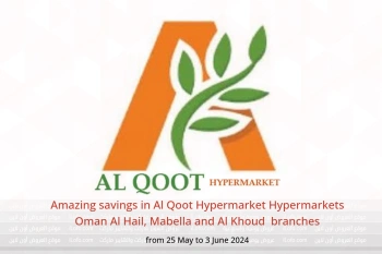 Amazing savings in Al Qoot Hypermarket Hypermarkets Al Hail, Mabella and Al Khoud  from 25 May to 3 June