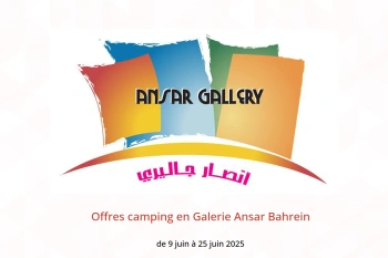 Offres camping en Galerie Ansar Bahrein de 9 à 25 juin