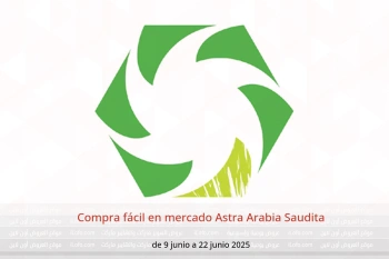 Compra fácil en mercado Astra Arabia Saudita de 9 a 22 junio