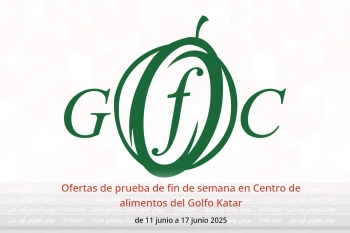 Ofertas de prueba de fin de semana en Centro de alimentos del Golfo Katar de 11 a 17 junio