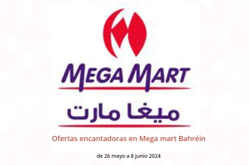 Ofertas encantadoras en Mega mart Bahréin de 26 mayo a 8 junio