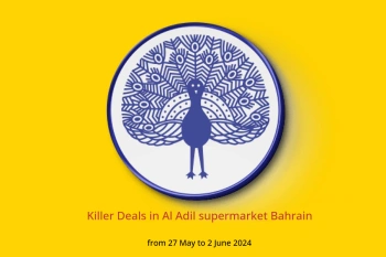 Killer Deals in Al Adil supermarket Bahrain from 27 May to 2 June