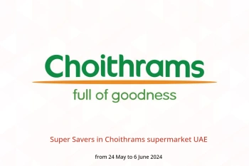 Super Savers in Choithrams supermarket UAE from 24 May to 6 June