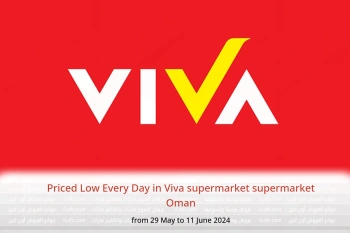 Priced Low Every Day in Viva supermarket supermarket Oman from 29 May to 11 June