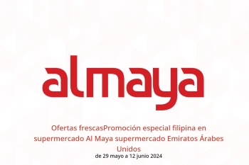 Ofertas frescasPromoción especial filipina en supermercado Al Maya supermercado Emiratos Árabes Unidos de 29 mayo a 12 junio