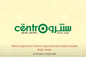 Oferta especial en Centro supermercado Riad  de 29 mayo a 15 junio