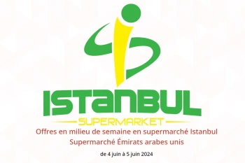 Offres en milieu de semaine en supermarché Istanbul Supermarché Émirats arabes unis de 4 à 5 juin