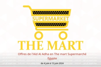 Offres de l'Aïd Al Adha en The mart Supermarché Egypte de 4 à 15 juin