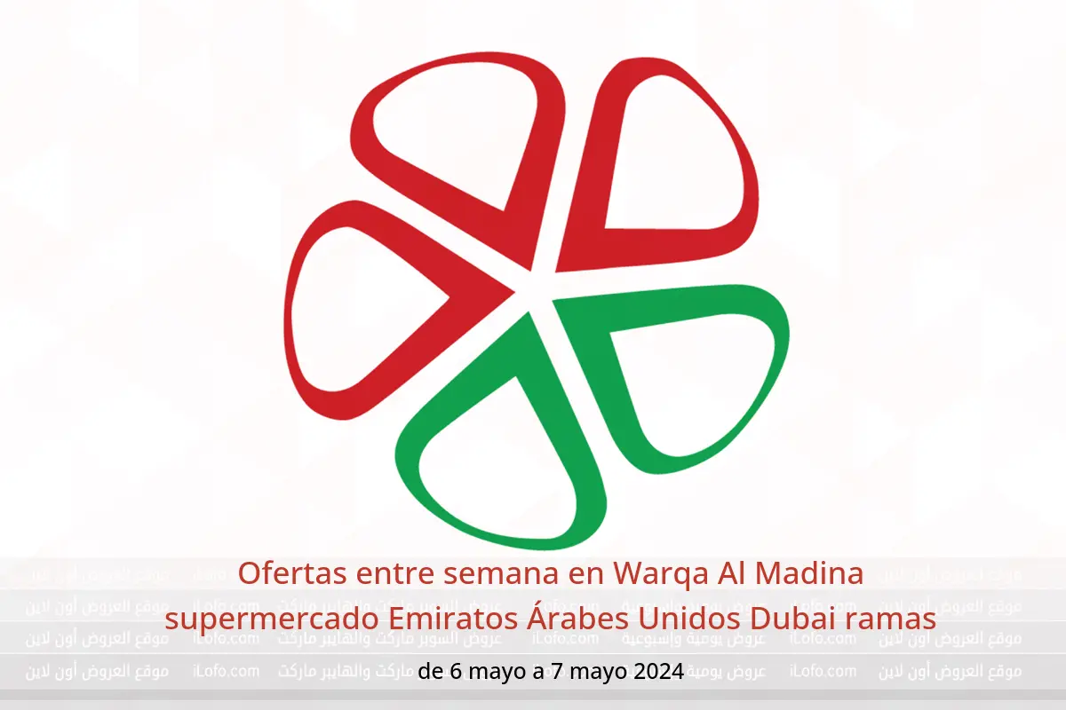 Ofertas entre semana en Warqa Al Madina supermercado Emiratos Árabes Unidos Dubai ramas de 6 a 7 mayo 2024