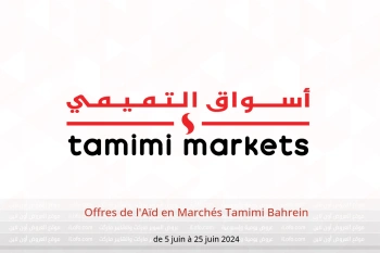 Offres de l'Aïd en Marchés Tamimi Bahrein de 5 à 25 juin