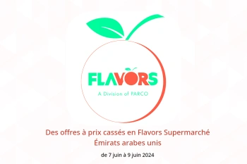 Des offres à prix cassés en Flavors Supermarché Émirats arabes unis de 7 à 9 juin