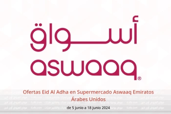 Ofertas Eid Al Adha en Supermercado Aswaaq Emiratos Árabes Unidos de 5 a 18 junio