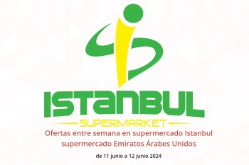 Ofertas entre semana en supermercado Istanbul supermercado Emiratos Árabes Unidos de 11 a 12 junio