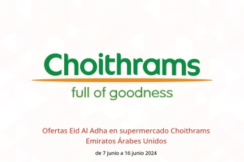 Ofertas Eid Al Adha en supermercado Choithrams Emiratos Árabes Unidos de 7 a 16 junio