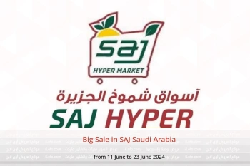 Big Sale in SAJ Saudi Arabia from 11 to 23 June