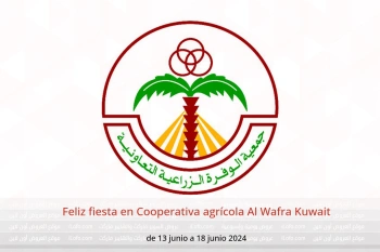 Feliz fiesta en Cooperativa agrícola Al Wafra Kuwait de 13 a 18 junio