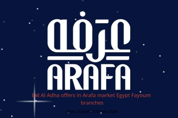 Eid Al Adha offers in Arafa market  Fayoum  from 13 to 25 June