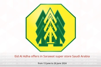 Eid Al Adha offers in Sarawat super store Saudi Arabia from 13 to 26 June