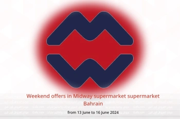 Weekend offers in Midway supermarket supermarket Bahrain from 13 to 16 June