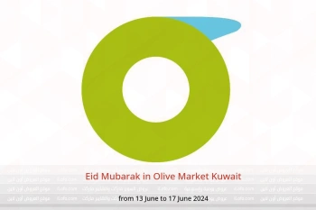 Eid Mubarak in Olive Market Kuwait from 13 to 17 June