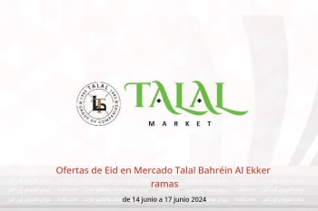 Ofertas de Eid en Mercado Talal  Al Ekker  de 14 a 17 junio