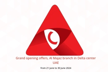 Grand opening offers, Al Majaz branch in Delta center UAE from 21 to 30 June