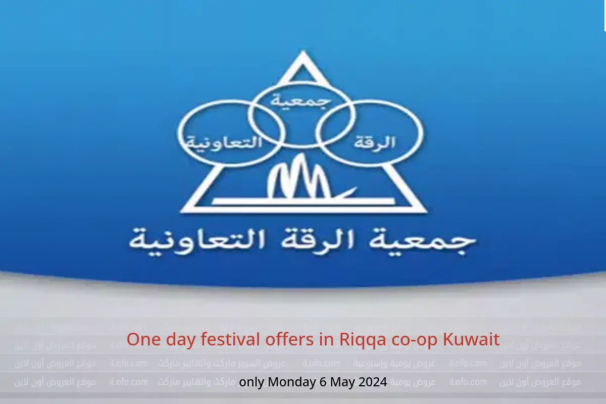 One day festival offers in Riqqa co-op Kuwait only Monday 6 May 2024