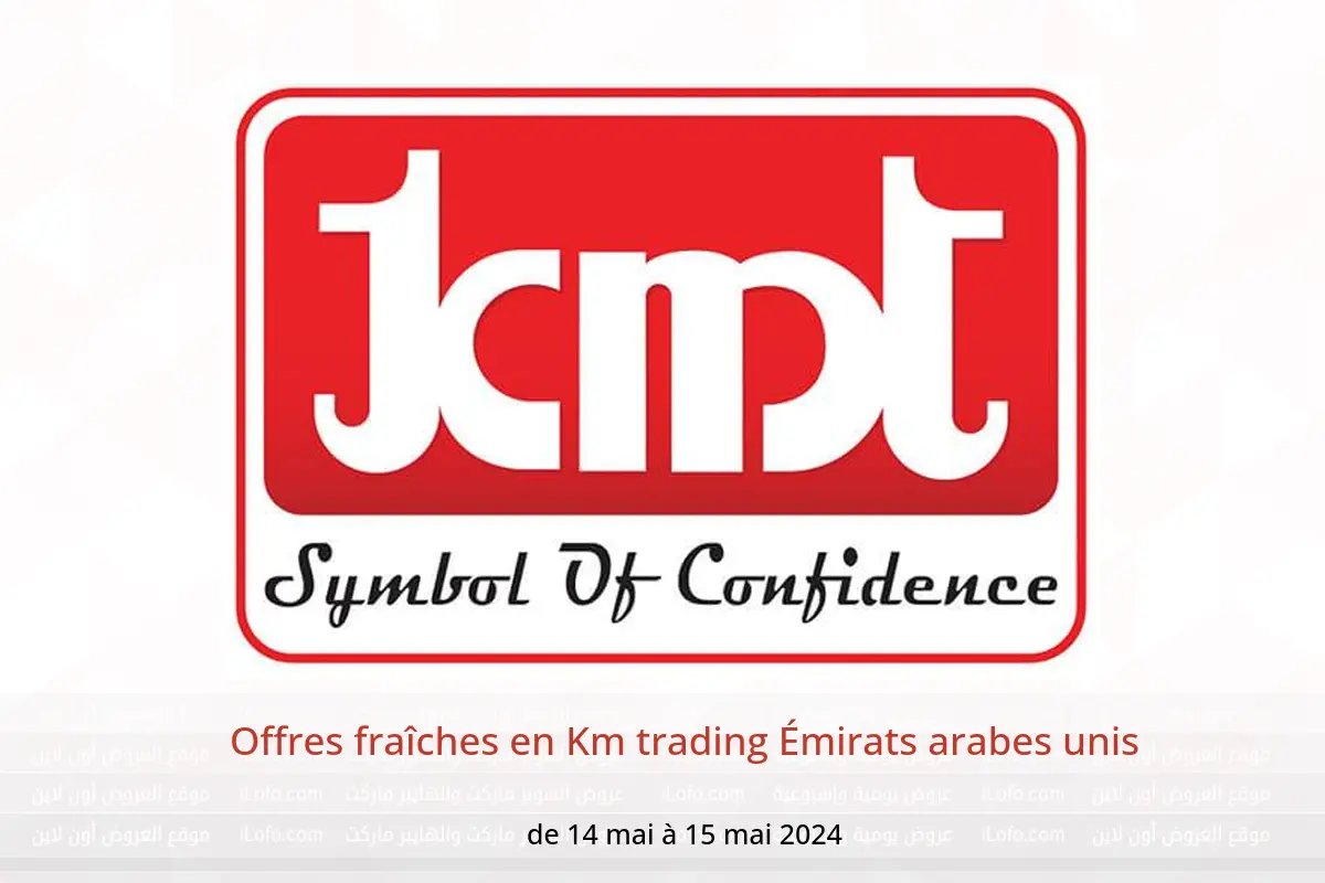 Offres fraîches en Km trading Émirats arabes unis de 14 à 15 mai 2024