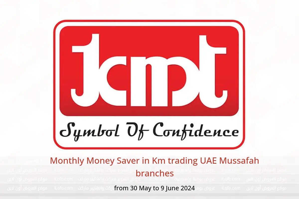 Monthly Money Saver in Km trading UAE Mussafah branches from 30 May to 9 June 2024